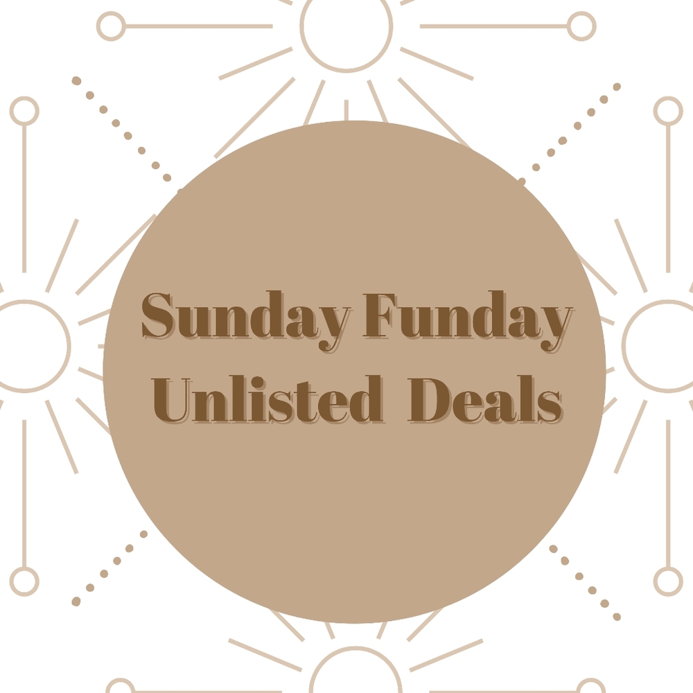 Sunday Funday Unlisted Deals